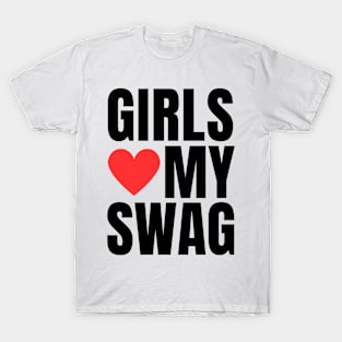 Girls Love My Swag T-Shirt